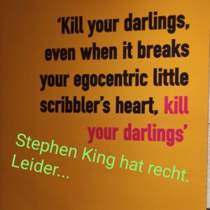Kill your darlings, das Kill-Prinzip