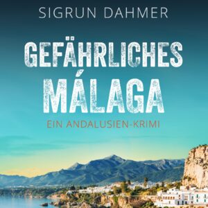 Sigrun Dahmer Cover Andalusien-Krimi Band vier: Gefaehrliches Málaga